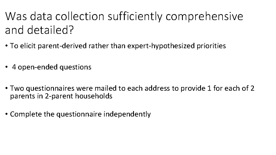 Was data collection sufficiently comprehensive and detailed? • To elicit parent-derived rather than expert-hypothesized