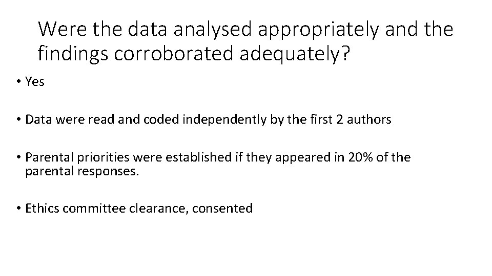 Were the data analysed appropriately and the findings corroborated adequately? • Yes • Data