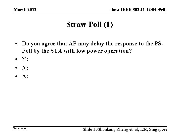 March 2012 doc. : IEEE 802. 11 -12/0409 r 0 Straw Poll (1) •