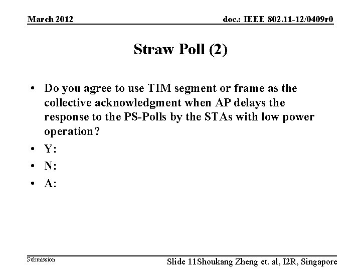 March 2012 doc. : IEEE 802. 11 -12/0409 r 0 Straw Poll (2) •