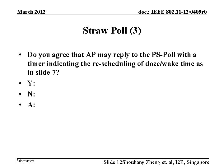 March 2012 doc. : IEEE 802. 11 -12/0409 r 0 Straw Poll (3) •