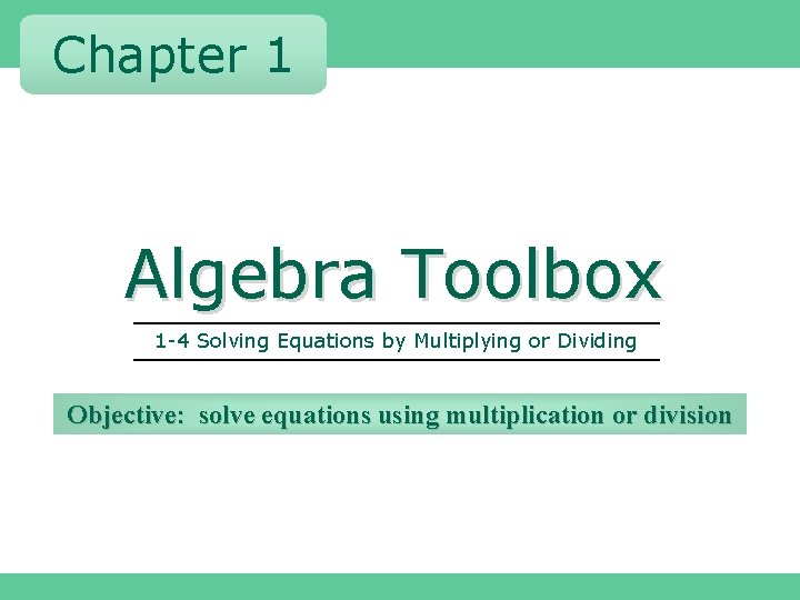 Solving Equations by Multiplying or Dividing 1 -1 and Expressions 1 -4 Variables Chapter