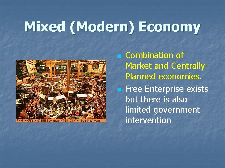 Mixed (Modern) Economy n n Combination of Market and Centrally. Planned economies. Free Enterprise