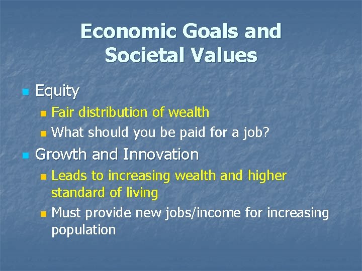 Economic Goals and Societal Values n Equity n n n Fair distribution of wealth