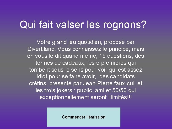 Qui fait valser les rognons? Votre grand jeu quotidien, proposé par Divertiland. Vous connaissez