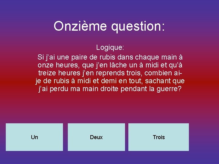 Onzième question: Logique: Si j’ai une paire de rubis dans chaque main à onze