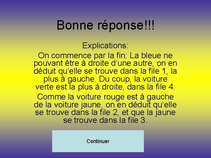 Bonne réponse!!! Explications: On commence par la fin: La bleue ne pouvant être à