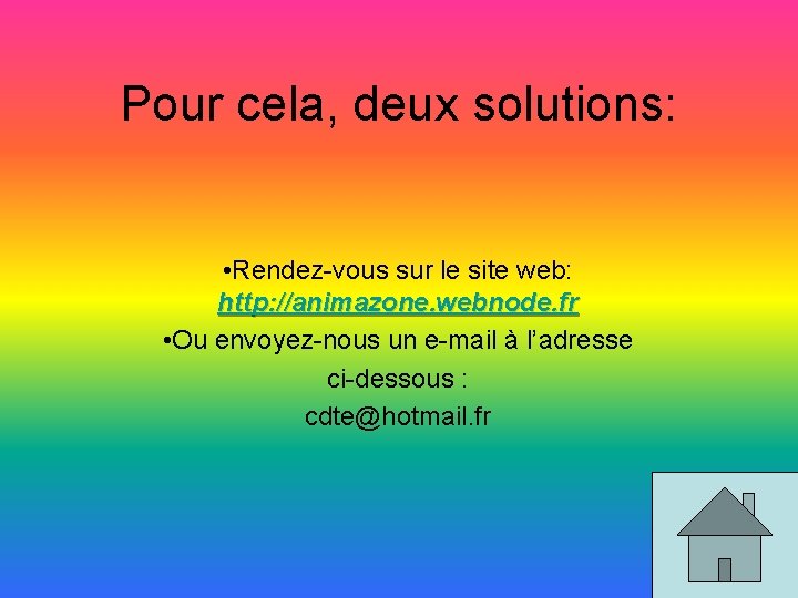 Pour cela, deux solutions: • Rendez-vous sur le site web: http: //animazone. webnode. fr