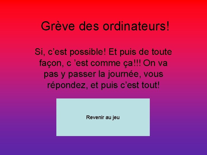 Grève des ordinateurs! Si, c’est possible! Et puis de toute façon, c ’est comme