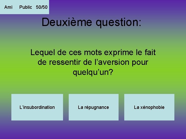 Ami Public 50/50 Deuxième question: Lequel de ces mots exprime le fait de ressentir