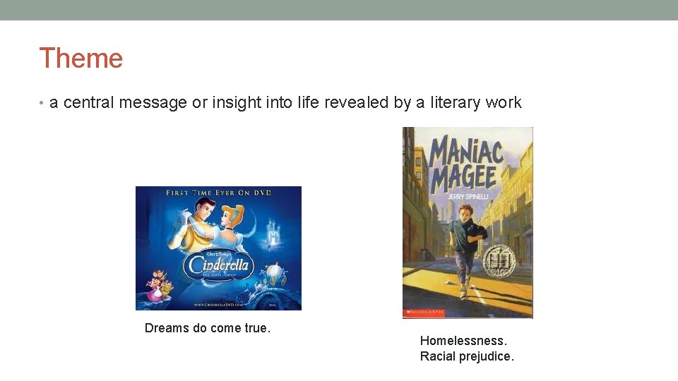 Theme • a central message or insight into life revealed by a literary work Theme • a central message or insight into life revealed by a literary work