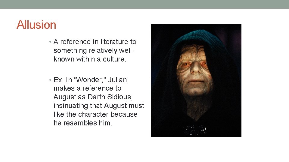 Allusion • A reference in literature to something relatively wellknown within a culture. • Allusion • A reference in literature to something relatively wellknown within a culture. •
