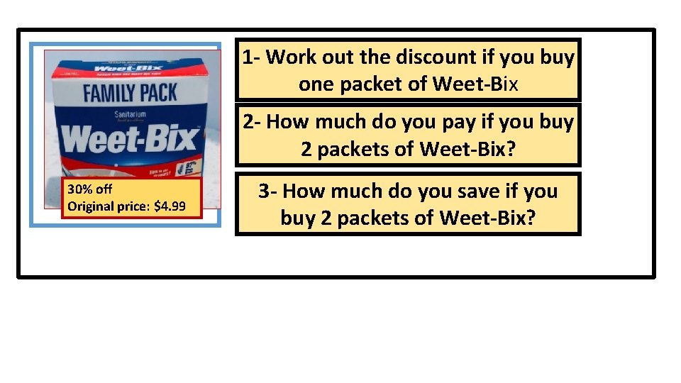 1 - Work out the discount if you buy one packet of Weet-Bix 2