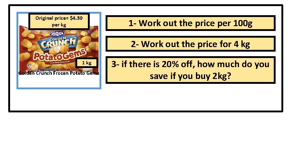 Original price= $4. 30 per kg 1 - Work out the price per 100