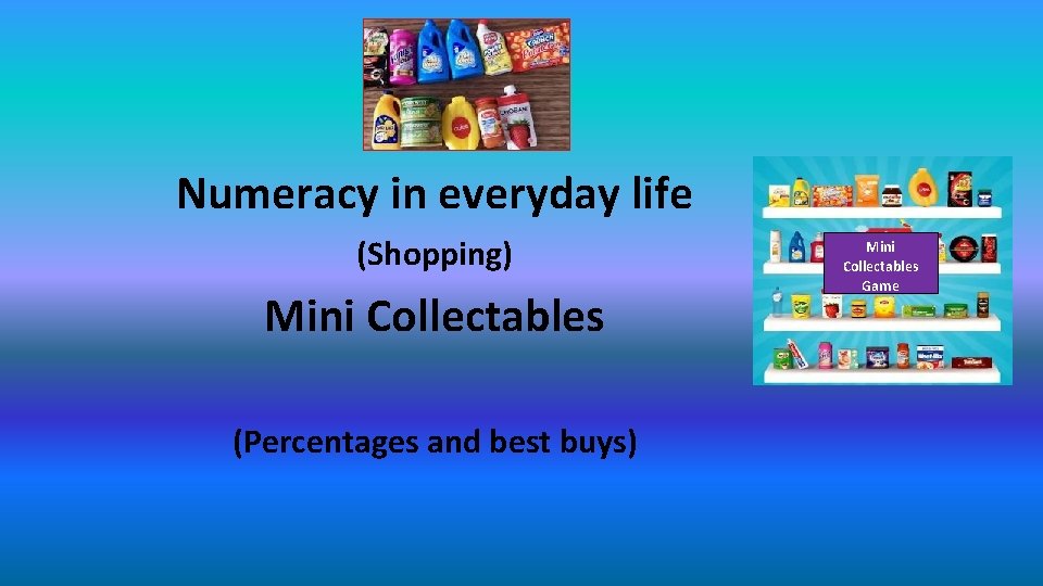 Numeracy in everyday life (Shopping) Mini Collectables (Percentages and best buys) Mini Collectables Game
