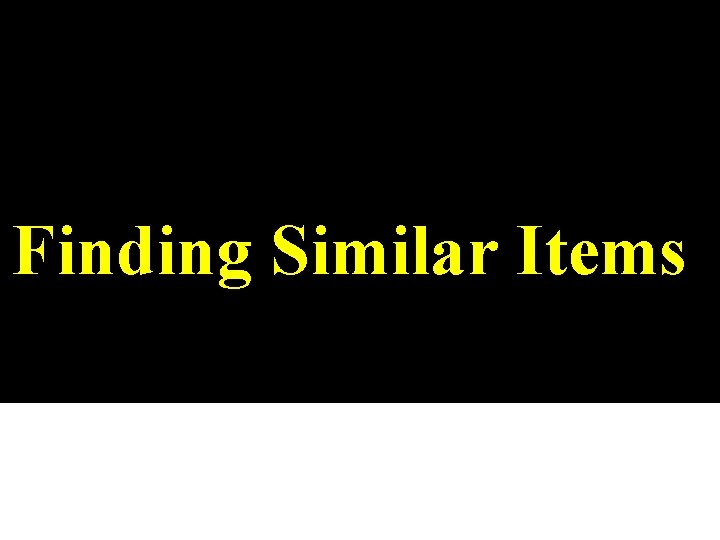 Finding Similar Items 