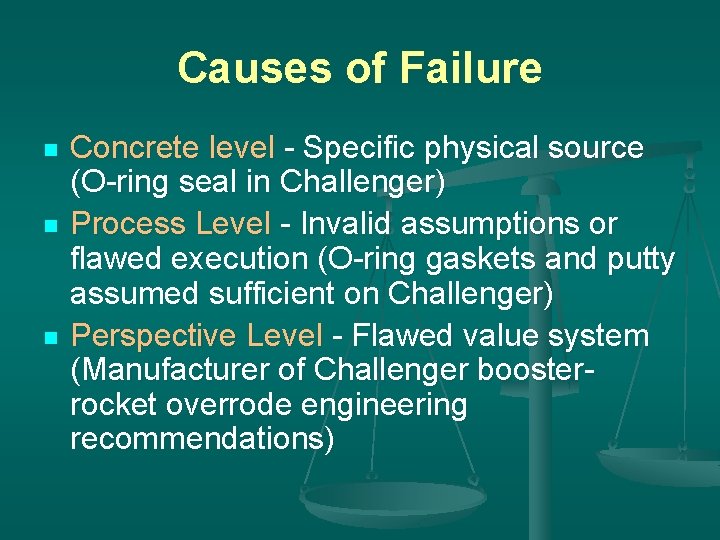 Causes of Failure n n n Concrete level - Specific physical source (O-ring seal