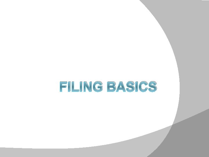 Introduction FILING BASICS 