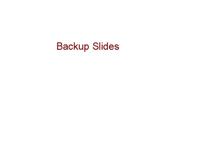 Backup Slides 