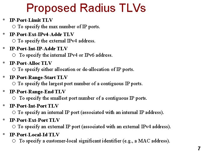 Proposed Radius TLVs • • • IP-Port-Limit TLV o To specify the max number