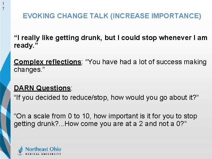 1 7 EVOKING CHANGE TALK (INCREASE IMPORTANCE) “I really like getting drunk, but I