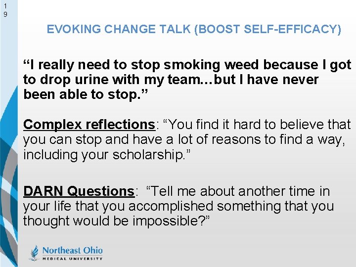1 9 EVOKING CHANGE TALK (BOOST SELF-EFFICACY) “I really need to stop smoking weed