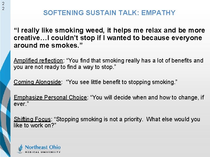 2 2 SOFTENING SUSTAIN TALK: EMPATHY “I really like smoking weed, it helps me
