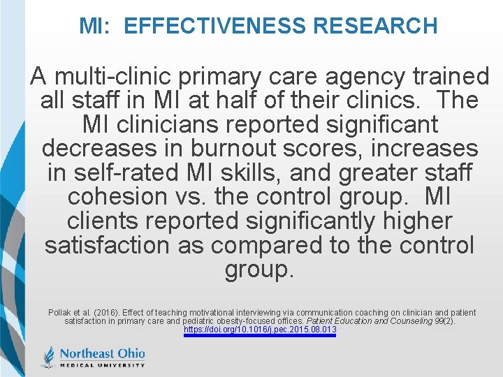 MI: EFFECTIVENESS RESEARCH A multi-clinic primary care agency trained all staff in MI at