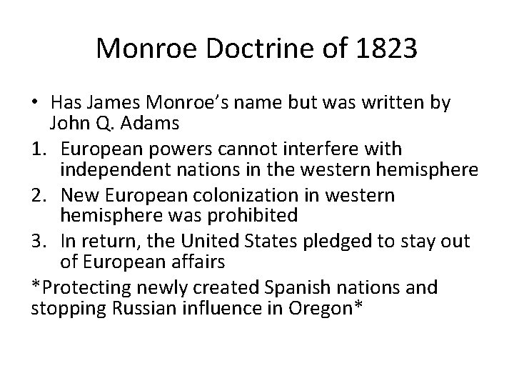 Monroe Doctrine of 1823 • Has James Monroe’s name but was written by John