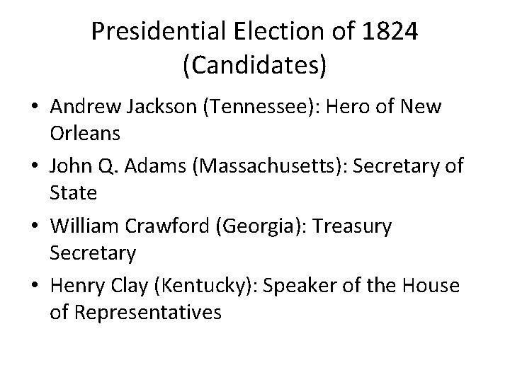 Presidential Election of 1824 (Candidates) • Andrew Jackson (Tennessee): Hero of New Orleans •