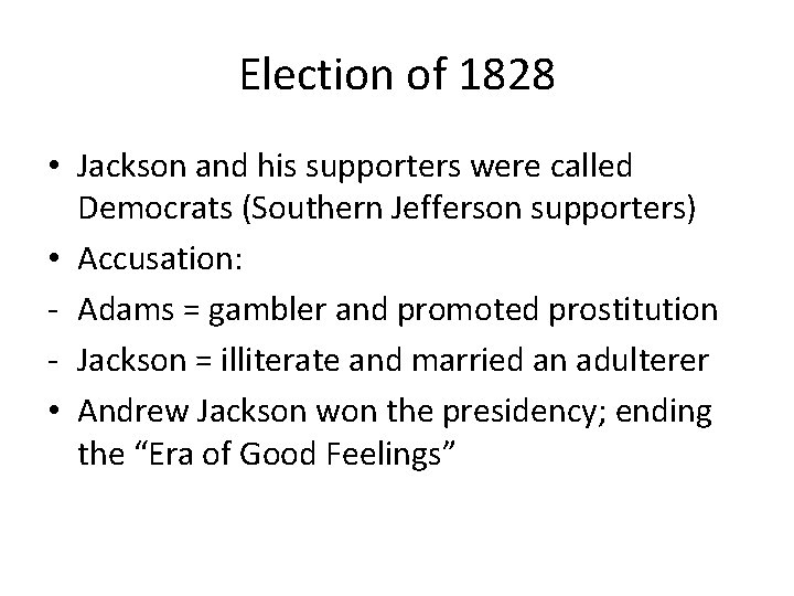 Election of 1828 • Jackson and his supporters were called Democrats (Southern Jefferson supporters)