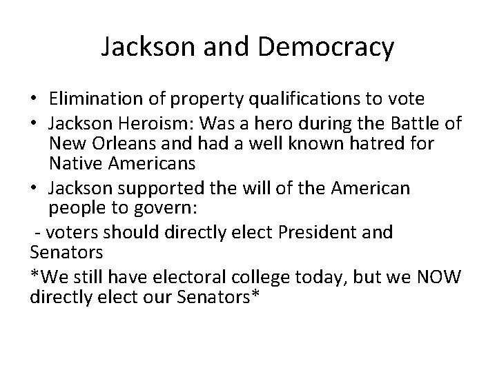 Jackson and Democracy • Elimination of property qualifications to vote • Jackson Heroism: Was