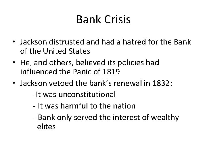 Bank Crisis • Jackson distrusted and had a hatred for the Bank of the