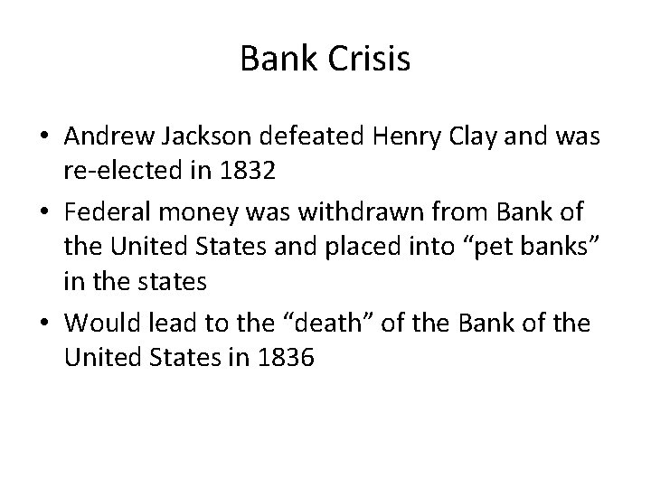 Bank Crisis • Andrew Jackson defeated Henry Clay and was re-elected in 1832 •