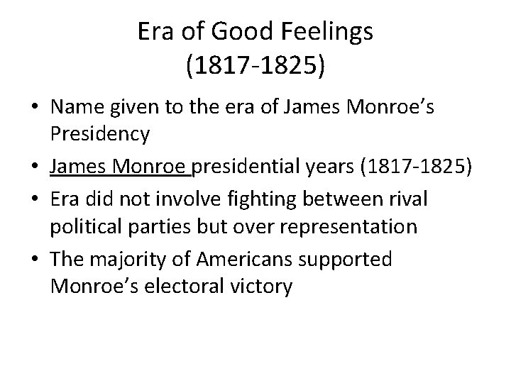 Era of Good Feelings (1817 -1825) • Name given to the era of James