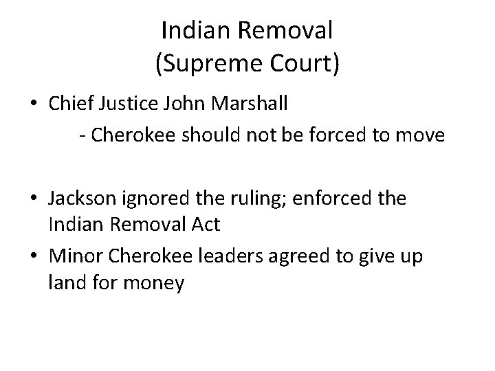 Indian Removal (Supreme Court) • Chief Justice John Marshall - Cherokee should not be