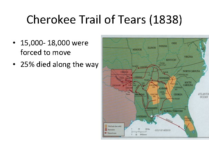 Cherokee Trail of Tears (1838) • 15, 000 - 18, 000 were forced to