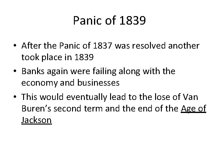 Panic of 1839 • After the Panic of 1837 was resolved another took place