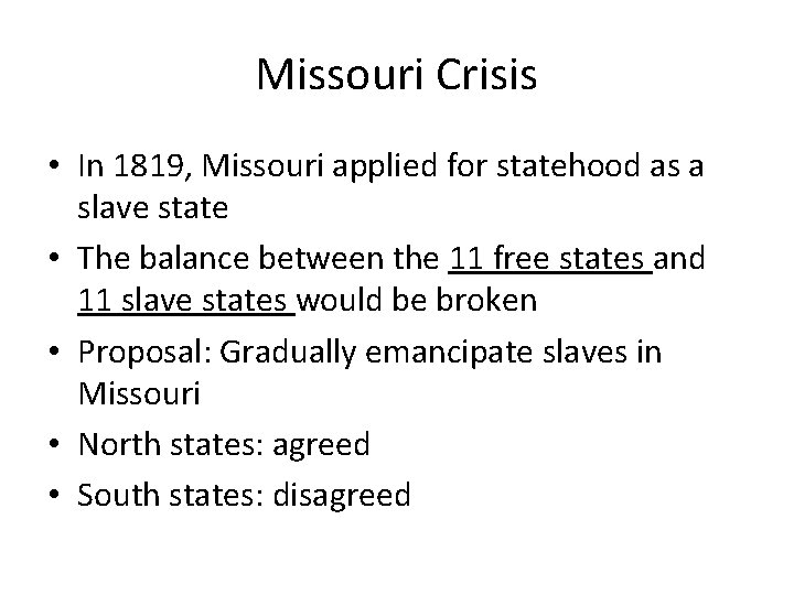 Missouri Crisis • In 1819, Missouri applied for statehood as a slave state •