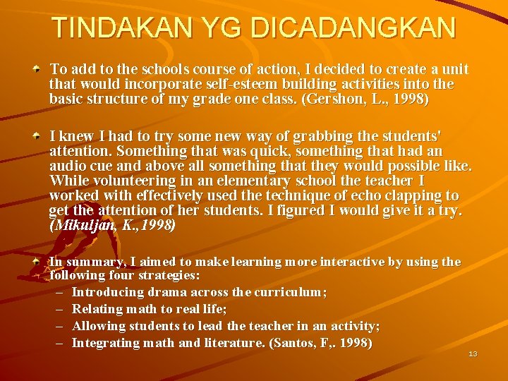 TINDAKAN YG DICADANGKAN To add to the schools course of action, I decided to TINDAKAN YG DICADANGKAN To add to the schools course of action, I decided to