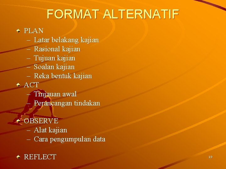 FORMAT ALTERNATIF PLAN – Latar belakang kajian – Rasional kajian – Tujuan kajian –