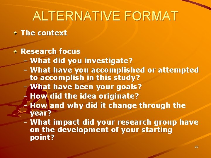 ALTERNATIVE FORMAT The context Research focus – What did you investigate? – What have ALTERNATIVE FORMAT The context Research focus – What did you investigate? – What have