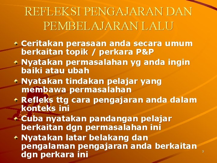 REFLEKSI PENGAJARAN DAN PEMBELAJARAN LALU Ceritakan perasaan anda secara umum berkaitan topik / perkara