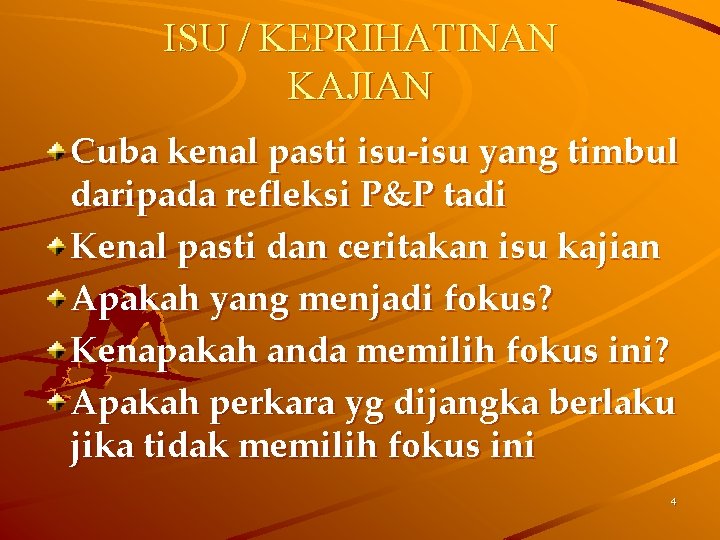 ISU / KEPRIHATINAN KAJIAN Cuba kenal pasti isu-isu yang timbul daripada refleksi P&P tadi