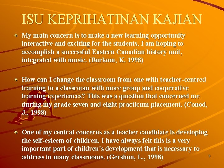 ISU KEPRIHATINAN KAJIAN My main concern is to make a new learning opportunity interactive