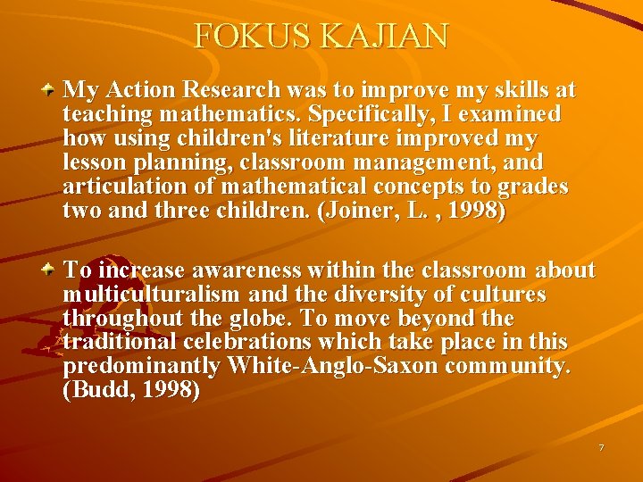 FOKUS KAJIAN My Action Research was to improve my skills at teaching mathematics. Specifically,