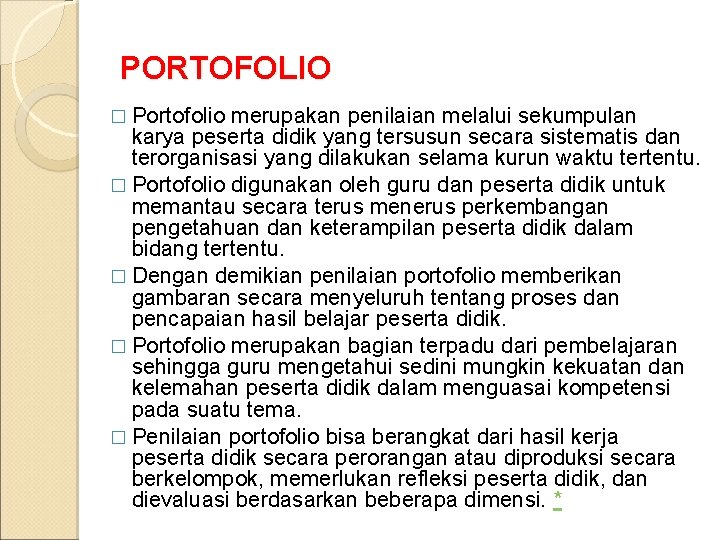 PORTOFOLIO � Portofolio merupakan penilaian melalui sekumpulan karya peserta didik yang tersusun secara sistematis