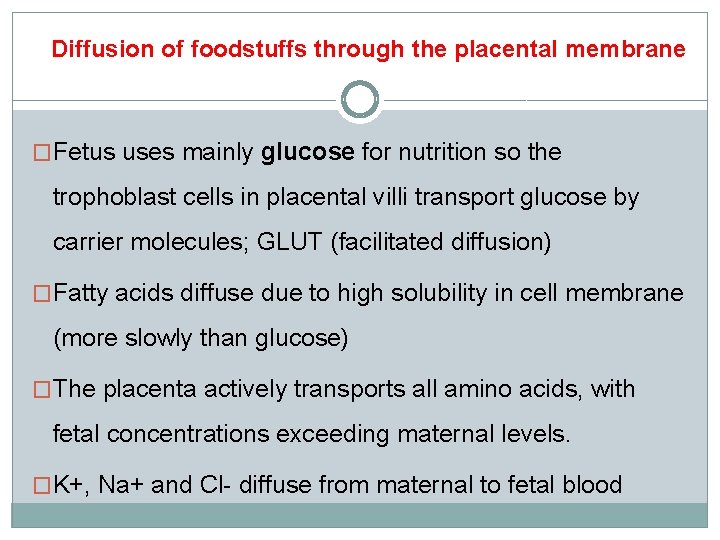 Diffusion of foodstuffs through the placental membrane �Fetus uses mainly glucose for nutrition so