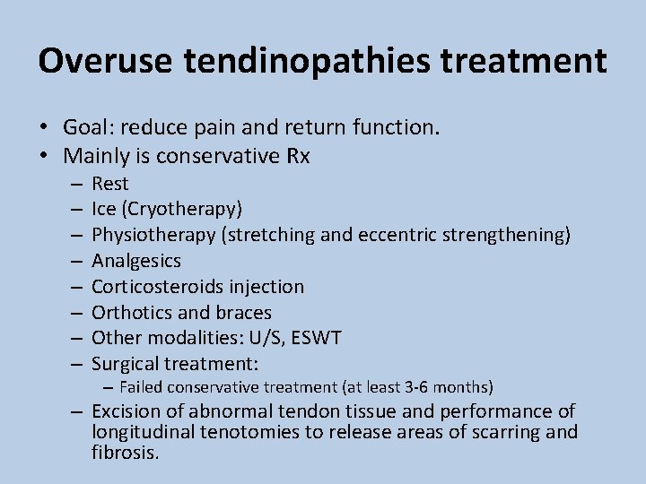 Overuse tendinopathies treatment • Goal: reduce pain and return function. • Mainly is conservative