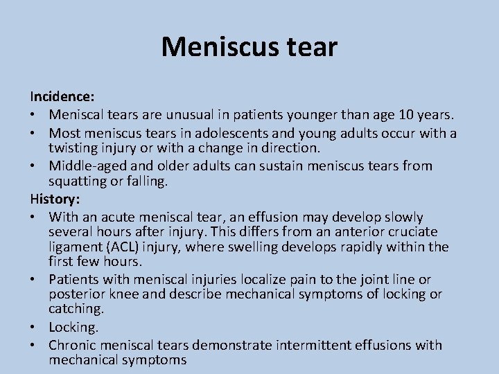 Meniscus tear Incidence: • Meniscal tears are unusual in patients younger than age 10